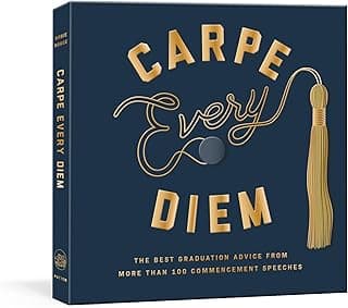 Carpe Every Diem: The Best Graduation Advice from More Than 100 Commencement Speeches : A Graduation Book