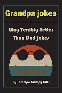 Grandpa Jokes: Way terribly Better Than Dad Jokes, Funny Grandfather Gift For Birthday, Father's Day.