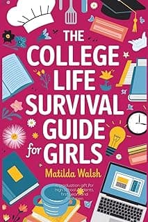 The College Life Survival Guide for Girls | A Graduation Gift for High School Students, First Years and Freshmen (Life Skills & Survival Guides)