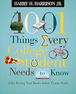1001 Things Every College Student Needs to Know: (Like Buying Your Books Before Exams Start)