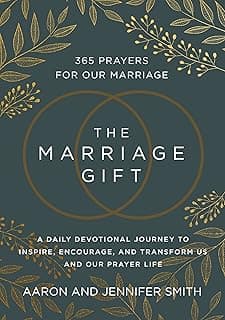 The Marriage Gift: 365 Prayers for Our Marriage - A Daily Devotional Journey to Inspire, Encourage, and Transform Us and Our Prayer Life